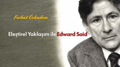 Eleştirel Yaklaşım ile Edward Said