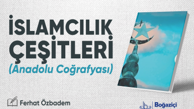 İslamcılık Çeşitleri (Anadolu Coğrafyası)