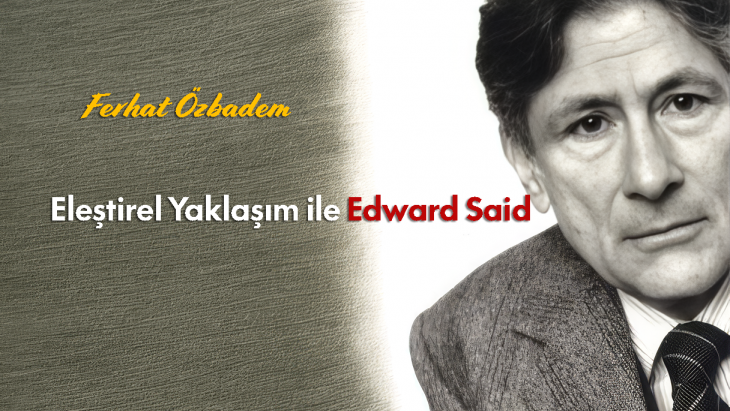 Eleştirel Yaklaşım ile Edward Said