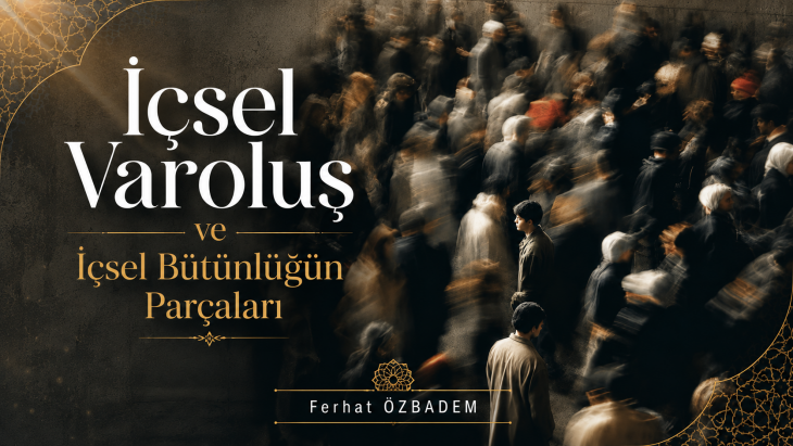 İçsel Varoluş ve İçsel Bütünlüğün Parçaları