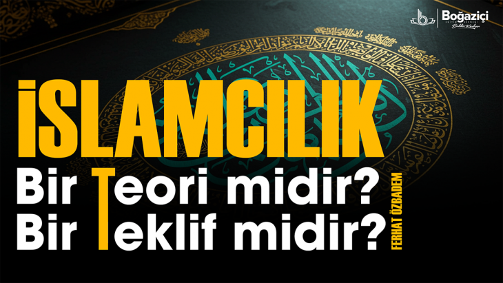İslamcılık Bir Teori midir Bir Teklif midir?