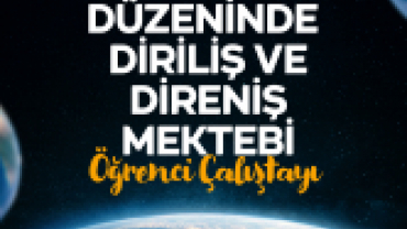 YENİ DÜNYA DÜZENİNDE DİRİLİŞ VE DİRENİŞ MEKTEBİ